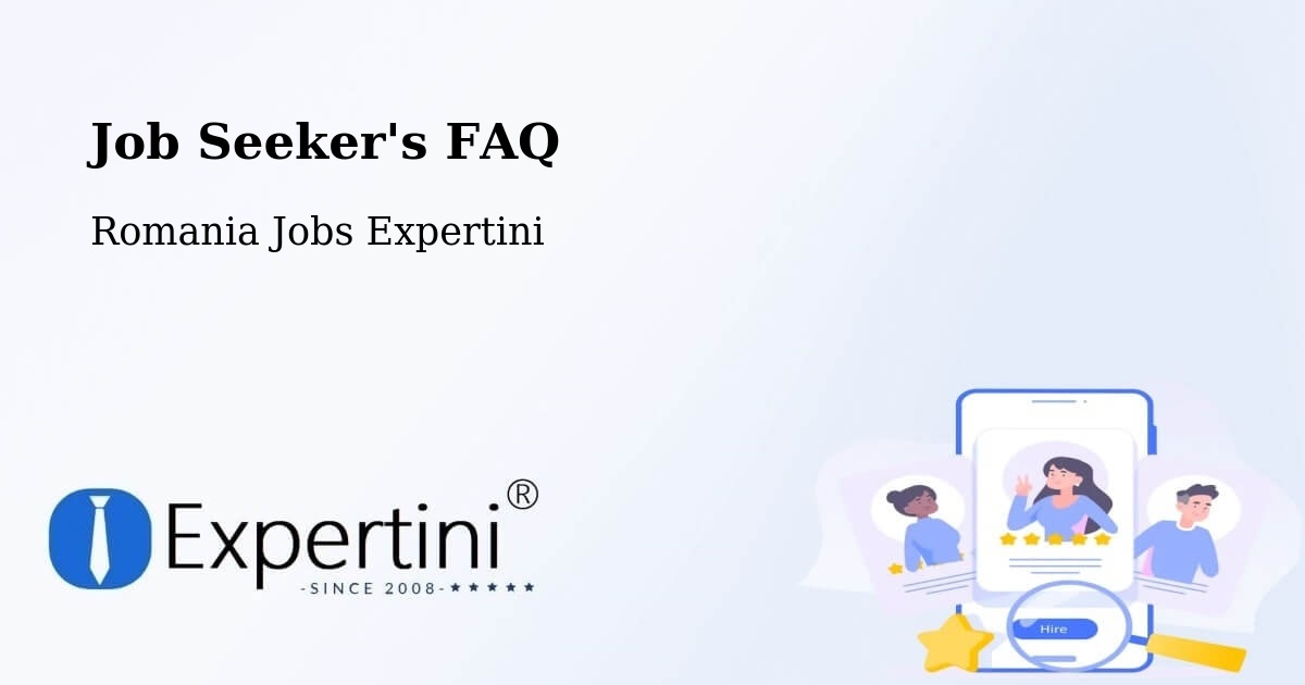 Job Seeker FAQ – Comuna Perieni - Romania Jobs Expertini
