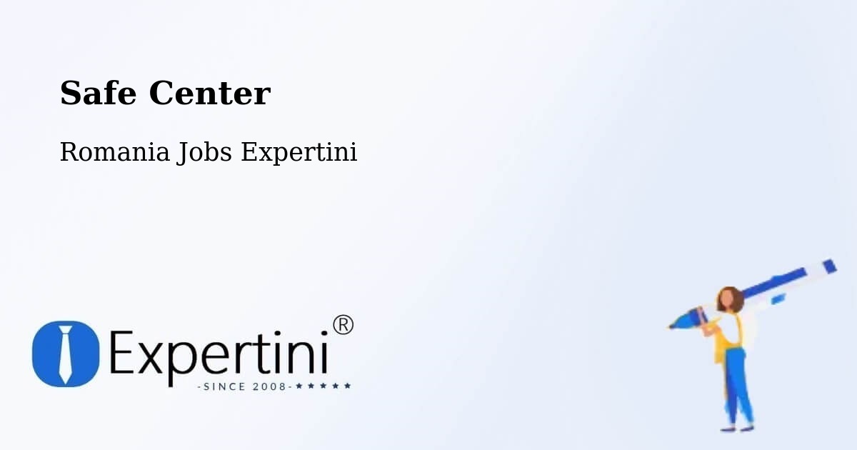 Safety Center – Comuna Perieni - Romania Jobs Expertini